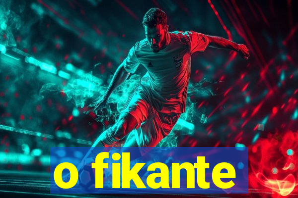 o fikante